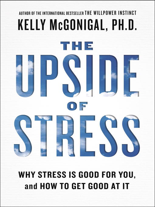 Title details for The Upside of Stress by Kelly McGonigal - Available
